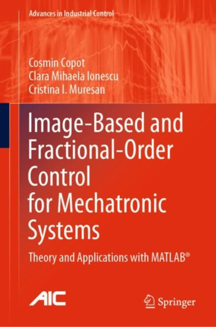 Book cover of: Image-Based and Fractional-Order Control for Mechatronic Systems. By: Cosmin Copot