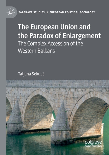 Book cover of: European Union and the Paradox of Enlargement. By: Tatjana Sekulić