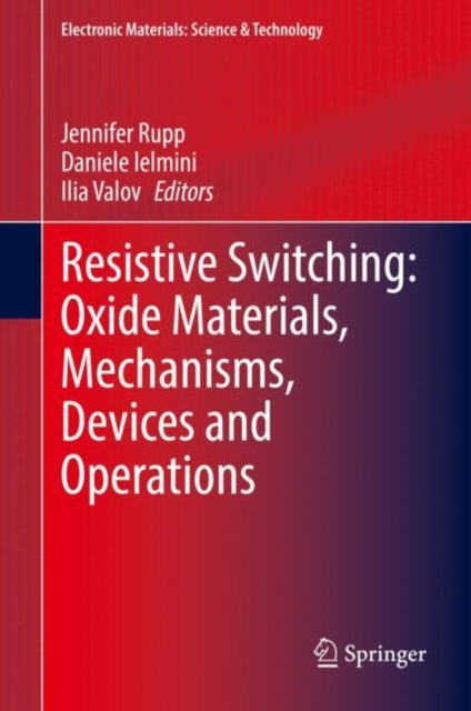 Book cover of: Resistive Switching: Oxide Materials, Mechanisms, Devices and Operations. By: Jennifer Rupp