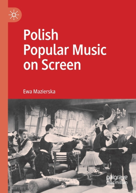 Book cover of: Polish Popular Music on Screen. By: Ewa Mazierska