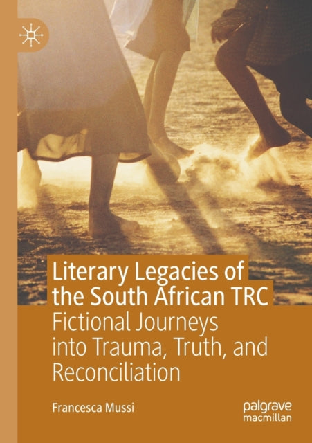 Book cover of: Literary Legacies of the South African TRC. By: Francesca Mussi