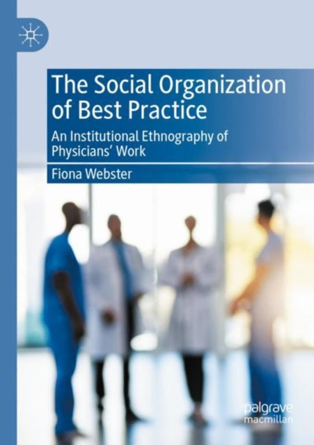 Book cover of: Social Organization of Best Practice. By: Fiona Webster