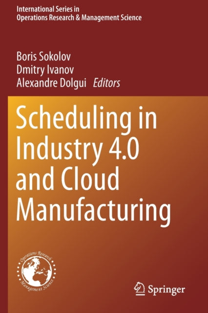Book cover of: Scheduling in Industry 4.0 and Cloud Manufacturing. By: Boris Sokolov