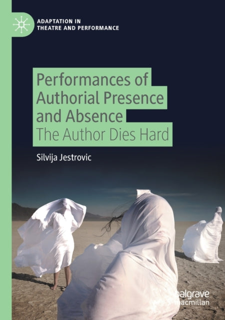 Book cover of: Performances of Authorial Presence and Absence. By: Silvija Jestrovic