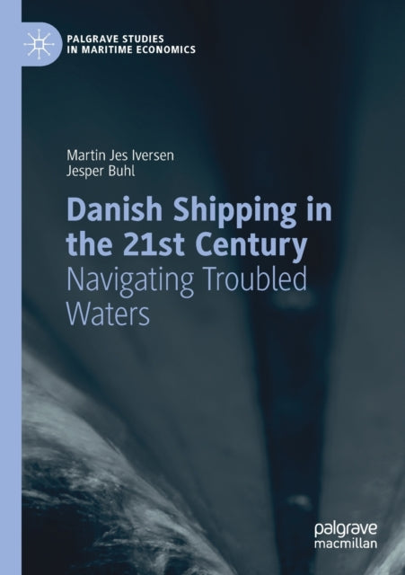 Book cover of: Danish Shipping in the 21st Century. By: Martin Jes Iversen