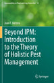 Book cover of: Beyond IPM: Introduction to the Theory of Holistic Pest Management. By: Juan F. Barrera