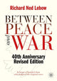 Book cover of: Between Peace and War. By: Richard Ned Lebow