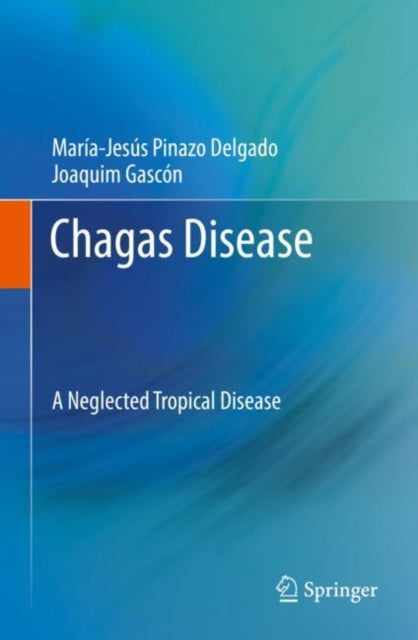 Book cover of: Chagas Disease. By: María-Jesús Pinazo Delgado