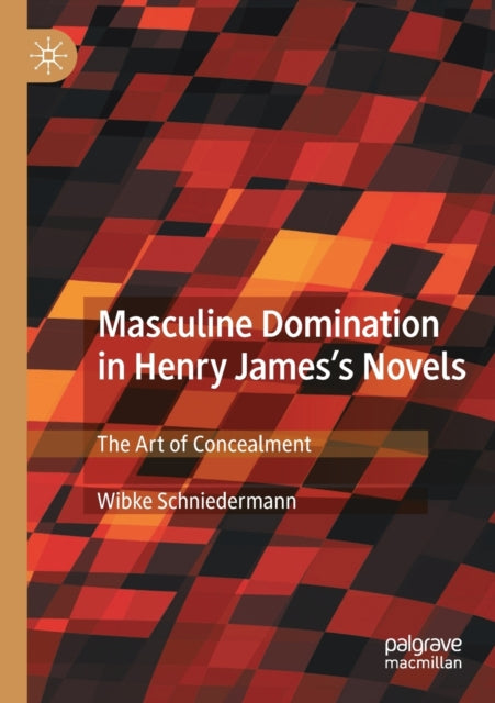 Book cover of: Masculine Domination in Henry James's Novels. By: Wibke Schniedermann