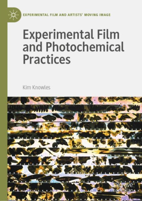 Book cover of: Experimental Film and Photochemical Practices. By: Kim Knowles