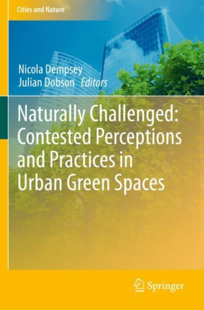 Book cover of: Naturally Challenged: Contested Perceptions and Practices in Urban Green Spaces. By: Nicola Dempsey