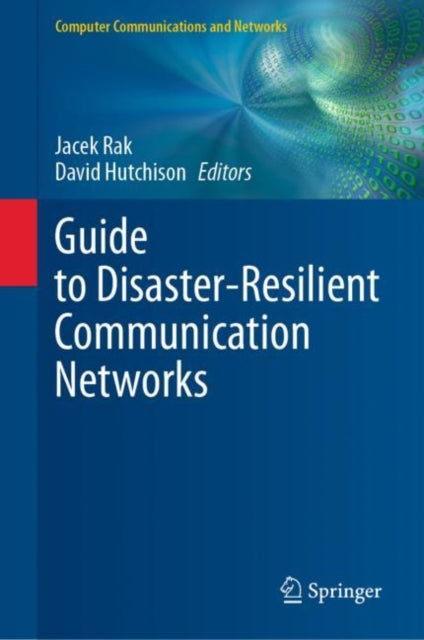 Book cover of: Guide to Disaster-Resilient Communication Networks. By: Jacek Rak
