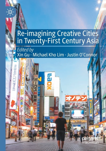 Book cover of: Re-Imagining Creative Cities in Twenty-First Century Asia. By: Xin Gu