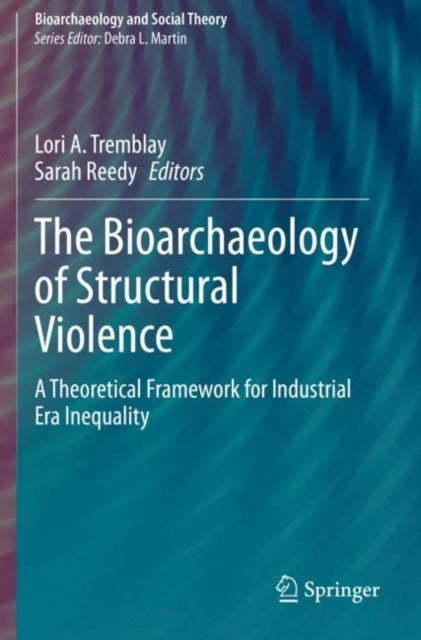 Book cover of: Bioarchaeology of Structural Violence. By: Lori A. Tremblay