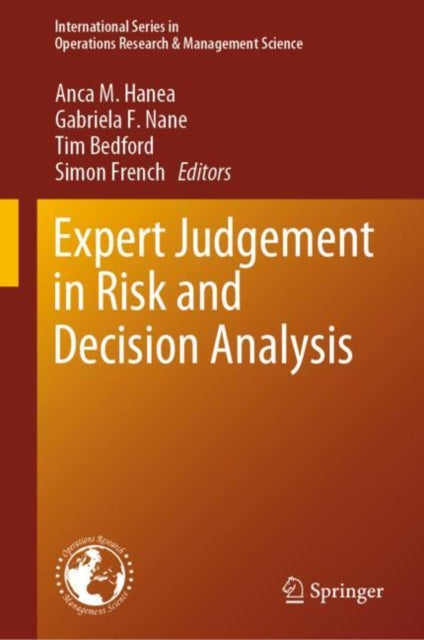 Book cover of: Expert Judgement in Risk and Decision Analysis. By: Anca M. Hanea