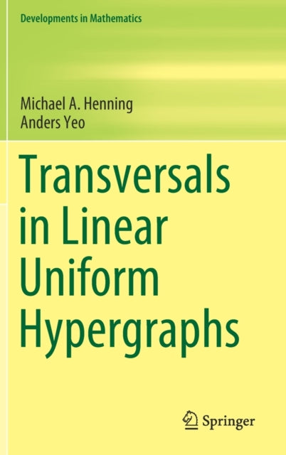 Book cover of: Transversals in Linear Uniform Hypergraphs. By: Michael A. Henning