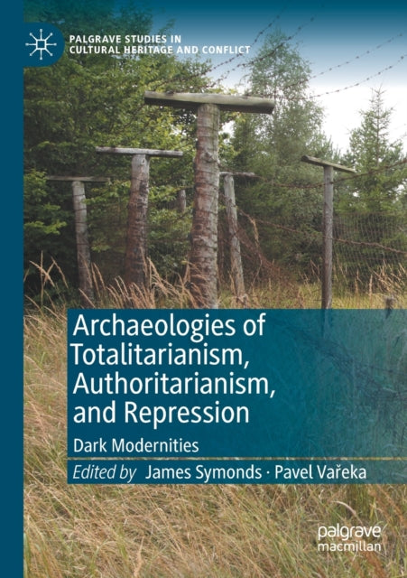 Book cover of: Archaeologies of Totalitarianism, Authoritarianism, and Repression. By: James Symonds