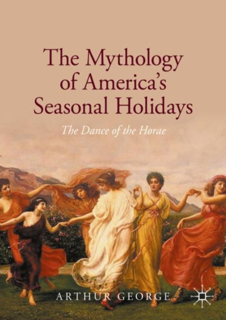 Book cover of: Mythology of America's Seasonal Holidays. By: Arthur George