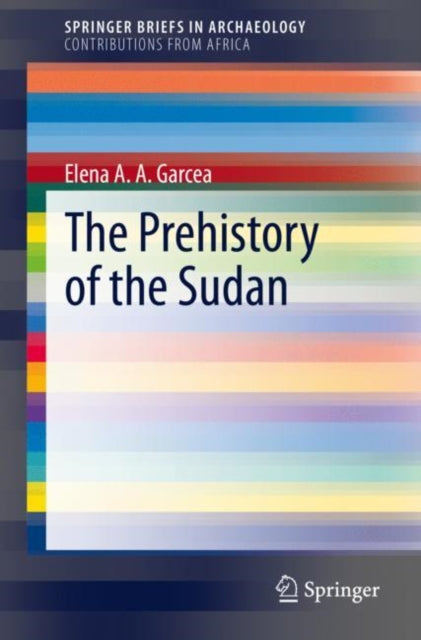 Book cover of: Prehistory of the Sudan. By: Elena A.A. Garcea