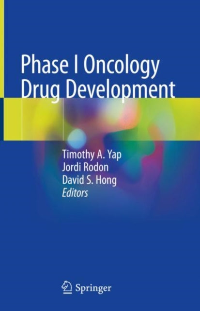Book cover of: Phase I Oncology Drug Development. By: Timothy A. Yap