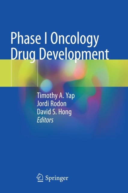 Book cover of: Phase I Oncology Drug Development. By: Timothy A. Yap