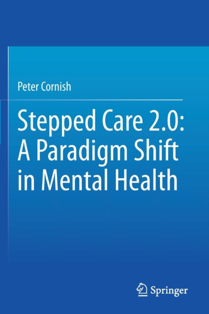 Book cover of: Stepped Care 2.0: A Paradigm Shift in Mental Health. By: Peter Cornish