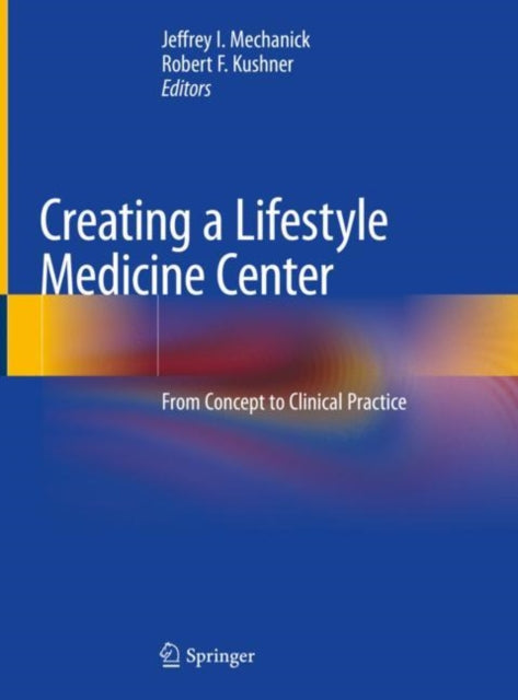 Book cover of: Creating a Lifestyle Medicine Center. By: Jeffrey I. Mechanick