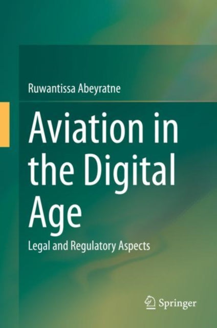 Book cover of: Aviation in the Digital Age. By: Ruwantissa Abeyratne