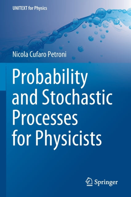 Book cover of: Probability and Stochastic Processes for Physicists. By: Nicola Cufaro Petroni