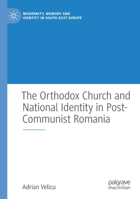 Book cover of: Orthodox Church and National Identity in Post-Communist Romania. By: Adrian Velicu