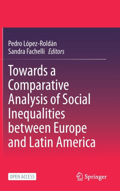 Book cover of: Towards a Comparative Analysis of Social Inequalities between Europe and Latin America. By: Pedro López-Roldán