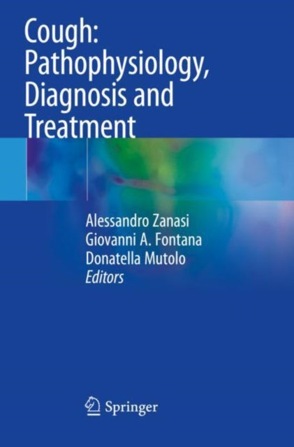 Book cover of: Cough: Pathophysiology, Diagnosis and Treatment. By: Alessandro Zanasi
