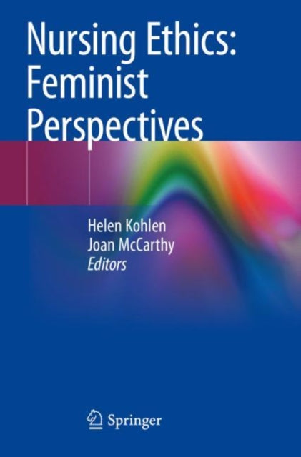 Book cover of: Nursing Ethics: Feminist Perspectives. By: Helen Kohlen