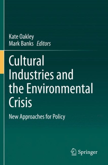 Book cover of: Cultural Industries and the Environmental Crisis. By: Kate Oakley