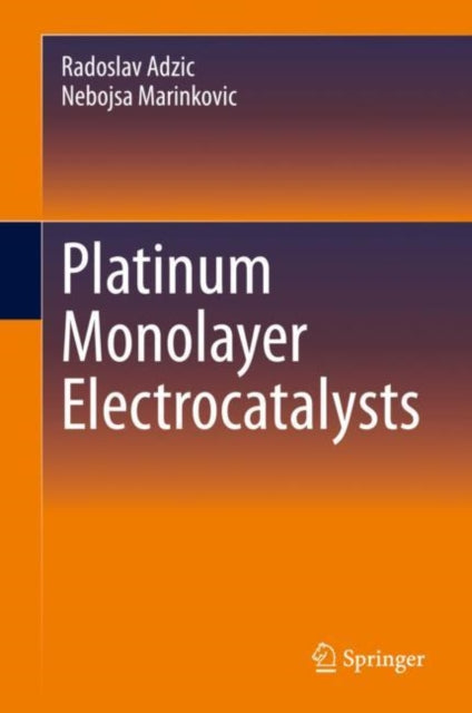 Book cover of: Platinum Monolayer Electrocatalysts. By: Radoslav Adzic