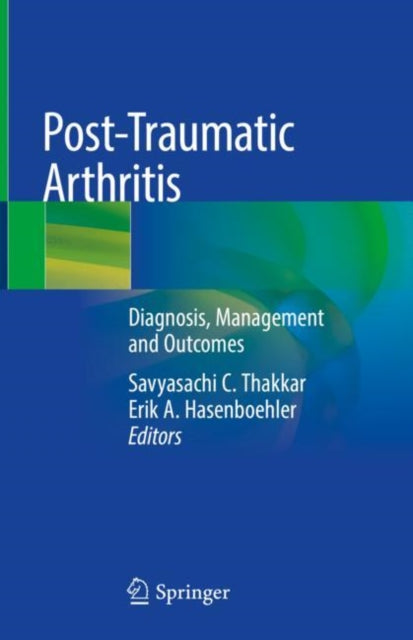 Book cover of: Post-Traumatic Arthritis. By: Savyasachi C. Thakkar