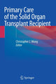Book cover of: Primary Care of the Solid Organ Transplant Recipient. By: Christopher J. Wong