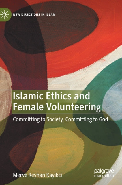 Book cover of: Islamic Ethics and Female Volunteering. By: Merve Reyhan Kayikci