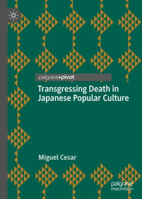 Book cover of: Transgressing Death in Japanese Popular Culture. By: Miguel Cesar