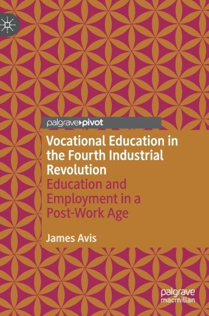 Book cover of: Vocational Education in the Fourth Industrial Revolution. By: James Avis