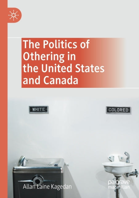 Book cover of: Politics of Othering in the United States and Canada. By: Allan Laine Kagedan