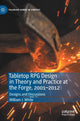 Book cover of: Tabletop RPG Design in Theory and Practice at the Forge, 2001–2012. By: William J. White