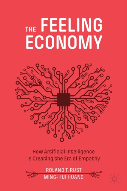 Book cover of: Feeling Economy. By: Roland T. Rust