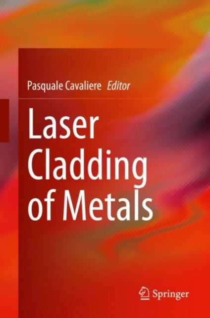 Book cover of: Laser Cladding of Metals. By: Pasquale Cavaliere