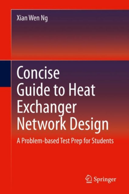 Book cover of: Concise Guide to Heat Exchanger Network Design. By: Xian Wen Ng