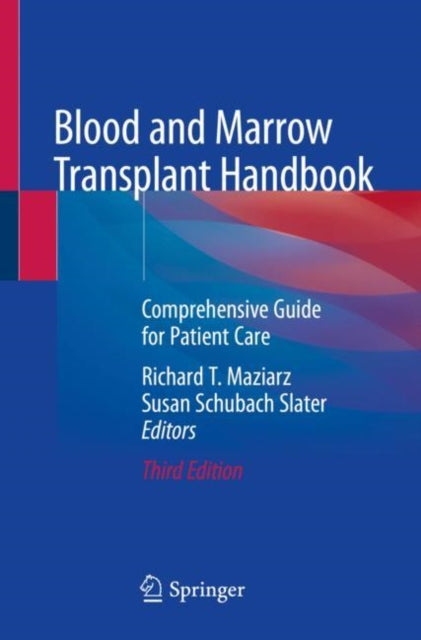 Book cover of: Blood and Marrow Transplant Handbook. By: Richard T. Maziarz