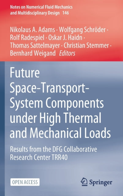 Book cover of: Future Space-Transport-System Components under High Thermal and Mechanical Loads. By: Nikolaus Adams