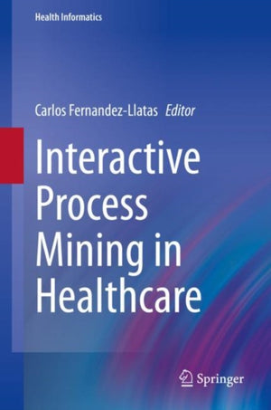 Interactive Process Mining in Healthcare