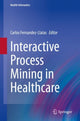Book cover of: Interactive Process Mining in Healthcare. By: Carlos Fernandez-Llatas