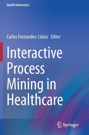 Interactive Process Mining in Healthcare